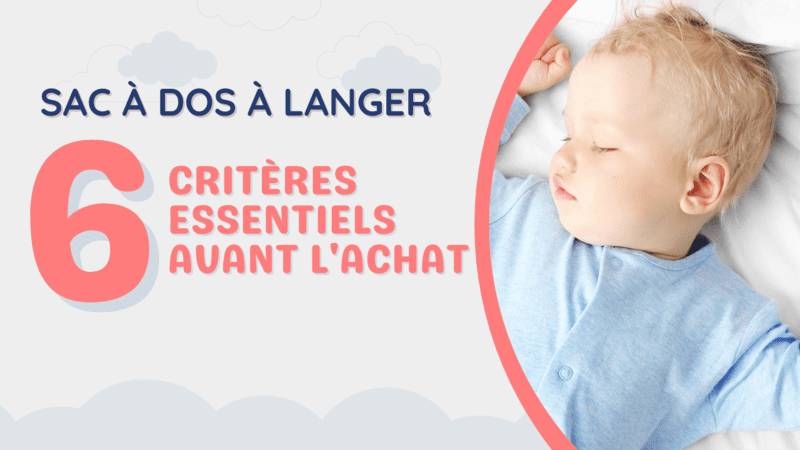 Sac à dos à langer : 6 critères essentiels